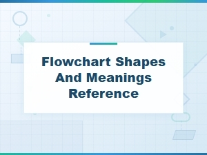 Flowchart Shapes and Meanings Reference Guide