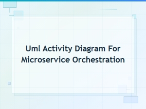 Uml Activity Diagram for Microservice Orchestration